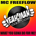MC Freeflow - What You Gona Do For Me Original Mix