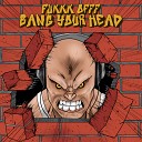 Fukkk Offf - Bang Your Head Naeleck KATFYR Remix