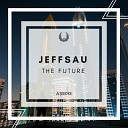 JEFFSAU - The Future Original Mix