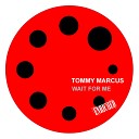 Tommy Marcus - Wait For Me Radio Edit