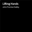 John Promise Dabby - Lifting Hands