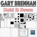 Gary Brennan - Hold It Down Original Mix