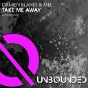 Damien Blanes Mel - Take Me Away Original Mix