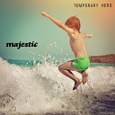 Temporary Hero - Majestic Original Mix