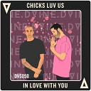 Chicks Luv Us - In Love With You Jess Bays Remix