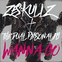 Zeskullz The Dual Personality - Wanna Go