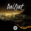 Bailout - Drip Original Mix