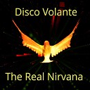 Disco Volante - The Real Nirvana Hasta Fuego Mix
