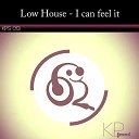 Low House - I Can Feel It Original Mix