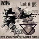 Deep Sour Collective Maria Quiros - Let It Go Jorge Rodriguez Remix