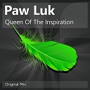 Paw Luk - Queen Of The Inspiration Original Mix