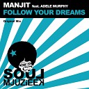 Manjit feat Adele Murphy - Follow Your Dreams Original Mix