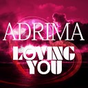 Adrima - Loving You Original Mix