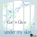 Cut n Glue - Under My Skin Matthias Schenk Remix