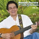 Roberto Ferreira em Uni o Harmonia - Sonhando