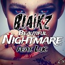 Blaikz feat Luc - Beautiful Nightmare Radio Edit