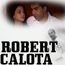 Robert Calota - Daca Te Prind Te Omor