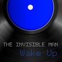 The Invisible Man - Wake Up Extended Mix