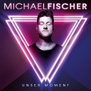 Michael Fischer - Unser Moment