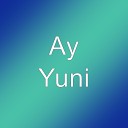 AY - Yuni