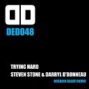 Steven Stone Darryl D Bonneau - Trying Hard Rosario Galati Remix