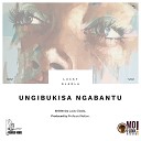 Lucky Dladla feat Profound Nation - Ungibukisa Ngabantu