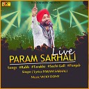Param Sarhali - Sachi Gall Live