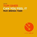 Tom Siher feat Brenda Tiger - Can You Feel It Original Mix