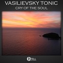 VasilieVsky Tonic - Cry of The Soul Original Mix