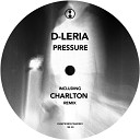 D Leria - Pressure Charlton Remix