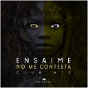Ensaime - No Me Contesta Club Mix
