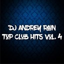 Dj Andrey Rain - Top Club Hits Vol 4