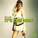 DJ Lia - It s The Way Radio Edit