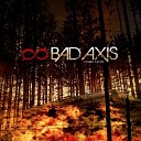 Bad Axis - Logic Now That You Know