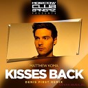 Matthew Koma - Kisses Back (Denis First Remix)