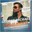 George Michael - Careles Whisper Grigorio PLUS Remix