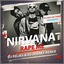 Nirvana - Rape Me DJ FelikS DJ Sparky