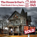 Matt Wade Kenny Sear - The House is Our s Original Mix