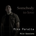 Mike Peralta - Somebody to Love Mild Sessions