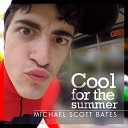 Michael Scott Bates - Cool for the Summer