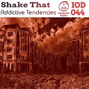 Addictive Tendencies - Shake That Original Mix