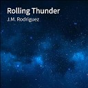 J M Rodriguez - Rolling Thunder