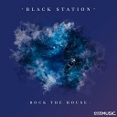 Black Station - Rock The House Original Mix