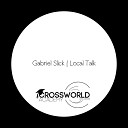 Gabriel Slick - Local Talk Original Mix