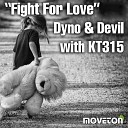 Dyno Devil KT315 - Fight For Love Piano Mix