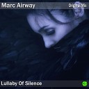 Marc Airway - Lullaby Of Silence Original Mix