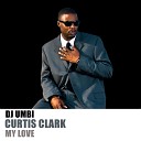 DJ Umbi feat Curtis Clark - My Love Instrumental Mix