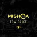 Mishqa - Low Dance Original Mix