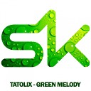 Tatolix - Green Melody Original Mix