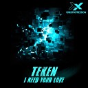 Teken - I Need Your Love Original Mix